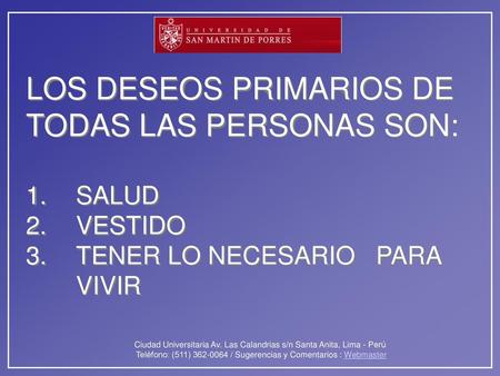 LOS DESEOS PRIMARIOS DE TODAS LAS PERSONAS SON: 1. SALUD 2. VESTIDO 3