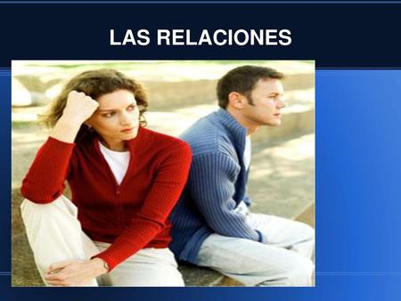 LAS RELACIONES.