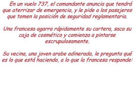 En un vuelo 737, el comandante anuncia que tendrá que aterrizar de emergencia, y le pide a los pasajeros que tomen la posición de seguridad reglamentaria.