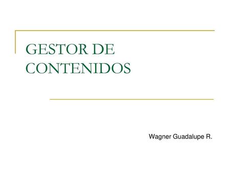 GESTOR DE CONTENIDOS Wagner Guadalupe R..