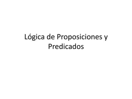 Lógica de Proposiciones y Predicados