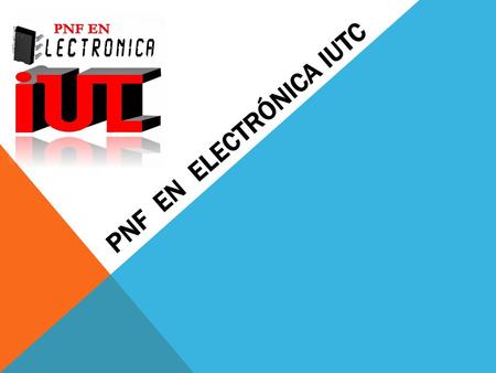 Pnf en Electrónica iutc
