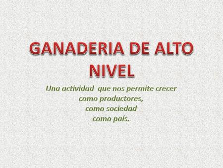 GANADERIA DE ALTO NIVEL