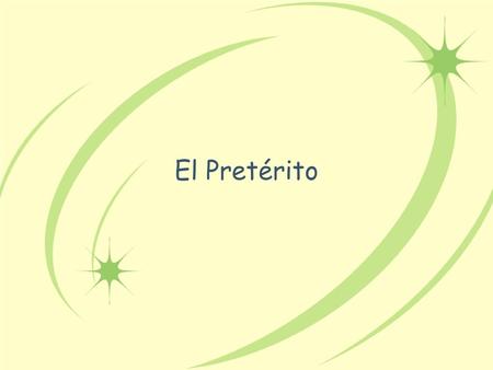 El Pretérito.