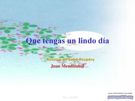Que tengas un lindo día Juan Mendizabal Antoine de Saint Exupéry