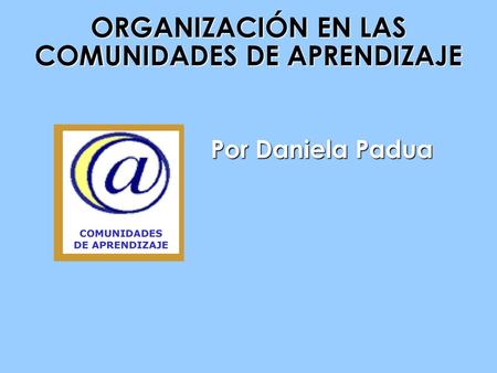 ORGANIZACIÓN EN LAS COMUNIDADES DE APRENDIZAJE