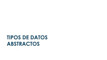 TIPOS DE DATOS ABSTRACTOS