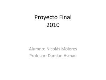 Alumno: Nicolás Moleres Profesor: Damian Asman