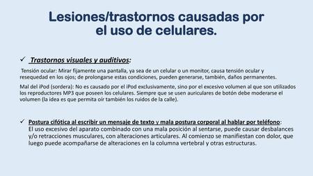 Lesiones/trastornos causadas por el uso de celulares.