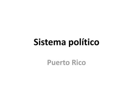 Sistema político Puerto Rico.