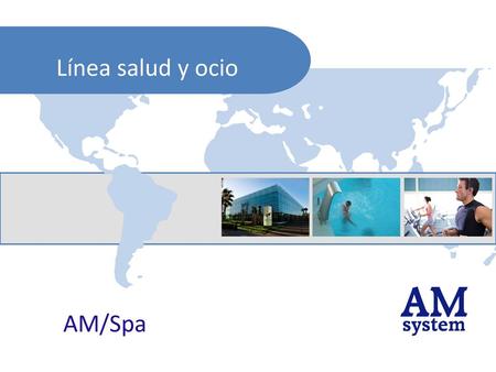 Línea salud y ocio AM/Spa.