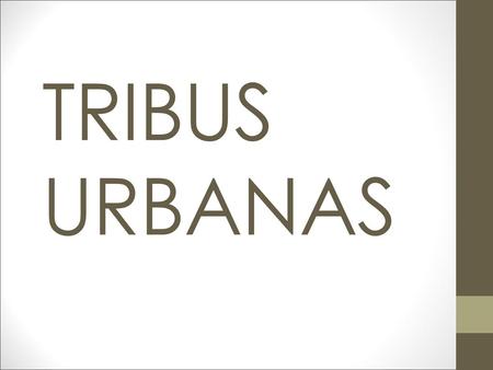 TRIBUS URBANAS.