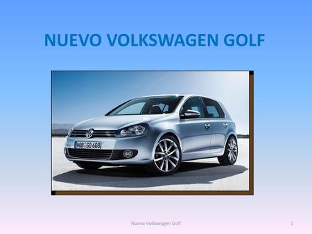 NUEVO VOLKSWAGEN GOLF Nuevo Volkswagen Golf.