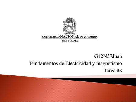 G12N37Juan Fundamentos de Electricidad y magnetismo Tarea #8