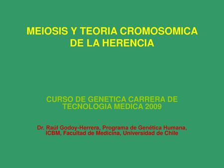 MEIOSIS Y TEORIA CROMOSOMICA DE LA HERENCIA