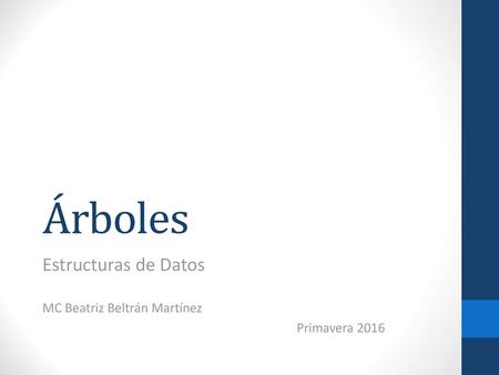 Estructuras de Datos MC Beatriz Beltrán Martínez Primavera 2016