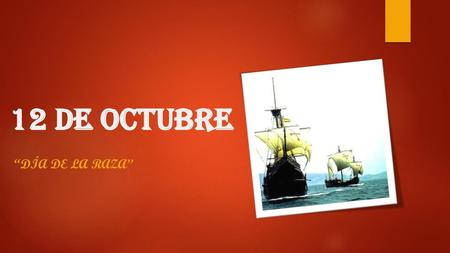 12 de Octubre “DÍA DE LA RAZA”.