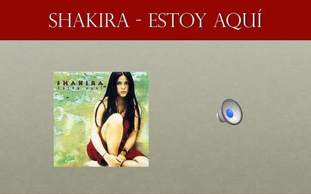 Shakira - Estoy Aquí.