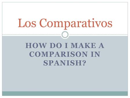 How do I make a comparison in Spanish?