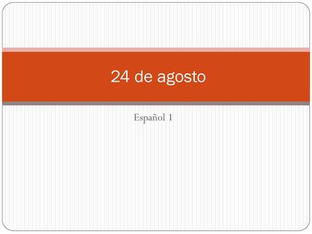 24 de agosto Español 1.