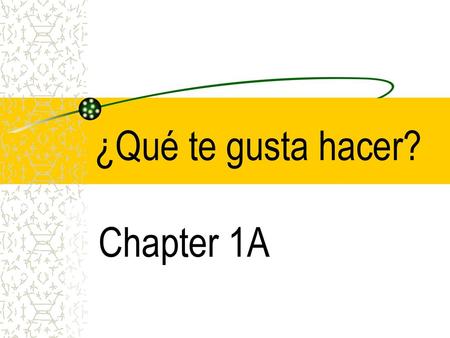 ¿Qué te gusta hacer? Chapter 1A.
