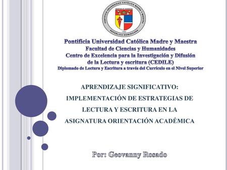Pontificia Universidad Católica Madre y Maestra Facultad de Ciencias y Humanidades Centro de Excelencia para la Investigación y Difusión de la Lectura.