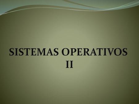 SISTEMAS OPERATIVOS II.