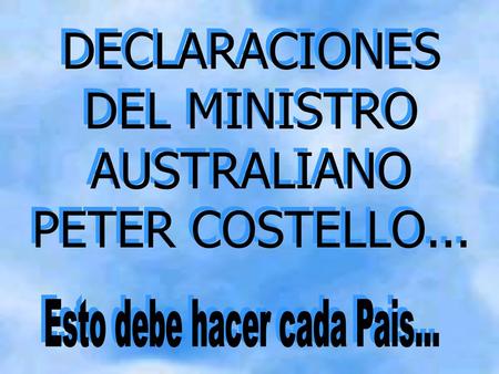 DECLARACIONES DEL MINISTRO AUSTRALIANO PETER COSTELLO...