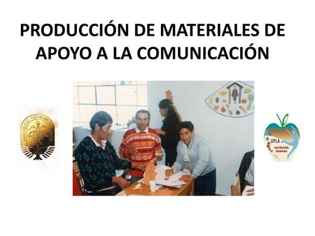PRODUCCIÓN DE MATERIALES DE APOYO A LA COMUNICACIÓN