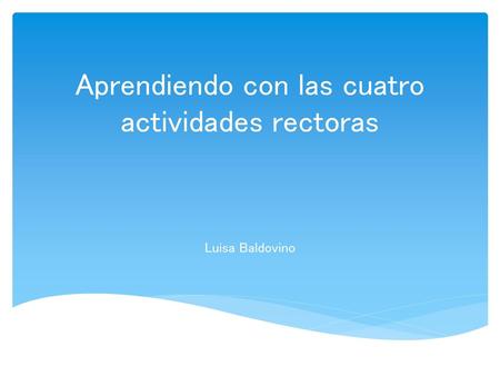 Aprendiendo con las cuatro actividades rectoras