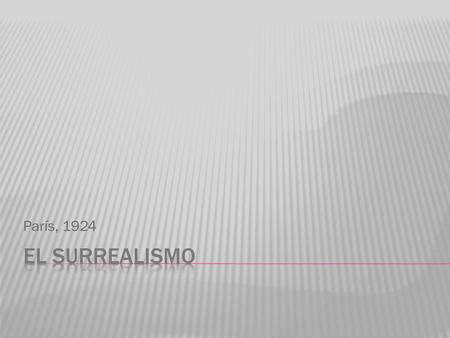París, 1924 El SURREALISMO.