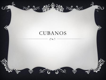 Cubanos.