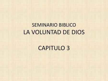 SEMINARIO BIBLICO LA VOLUNTAD DE DIOS CAPITULO 3