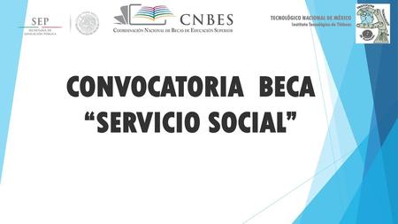 CONVOCATORIA BECA “SERVICIO SOCIAL” TECNOLÓGICO NACIONAL DE MÉXICO