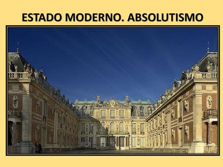 ESTADO MODERNO. ABSOLUTISMO