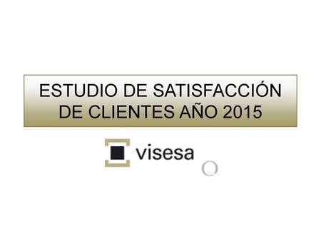 ESTUDIO DE SATISFACCIÓN DE CLIENTES AÑO 2015