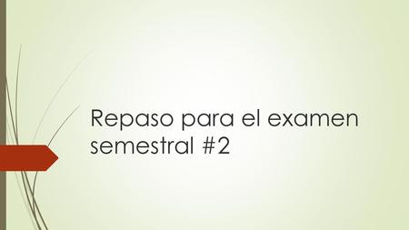 Repaso para el examen semestral #2