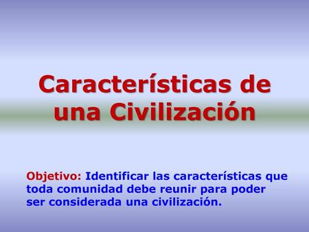 Características de una Civilización