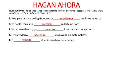 HAGAN AHORA INSTRUCCIONES: Rellena los espacios con la forma correcta del verbo “necesitar.” (Fill in the space with the correct form of the verb “to.