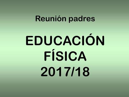 Reunión padres EDUCACIÓN FÍSICA 2017/18.