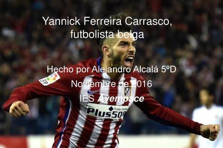 Yannick Ferreira Carrasco, futbolista belga