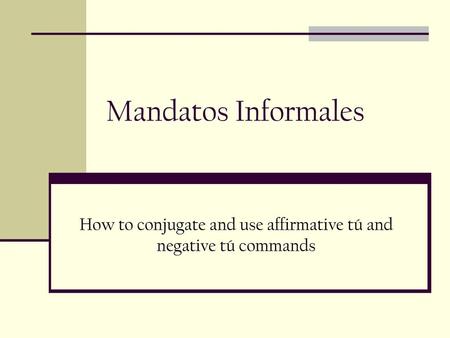 How to conjugate and use affirmative tú and negative tú commands