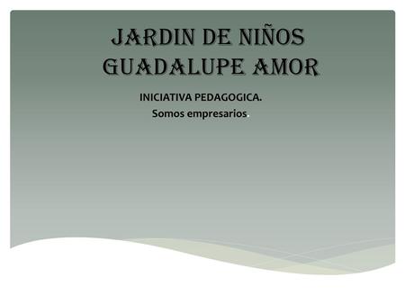 JARDIN DE NIÑOS GUADALUPE AMOR