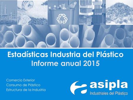 Estadísticas Industria del Plástico Informe anual 2015