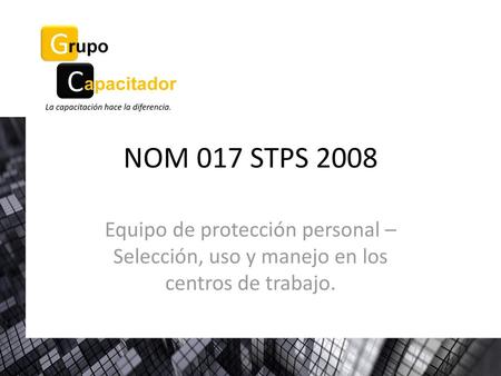 NOM 017 STPS 2008 Equipo de protección personal –Selección, uso y manejo en los centros de trabajo.