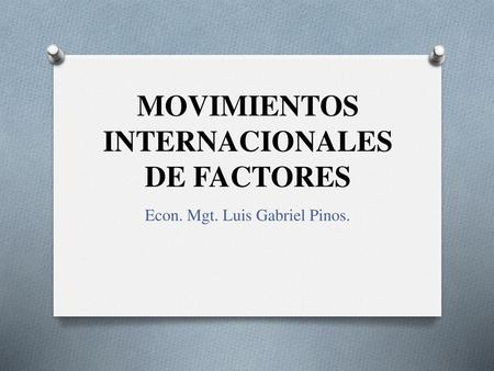 MOVIMIENTOS INTERNACIONALES DE FACTORES