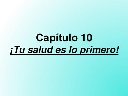 Capítulo 10 ¡Tu salud es lo primero!