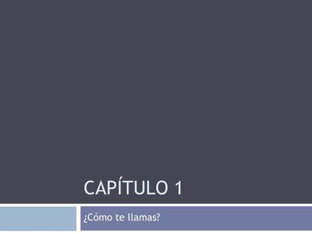 Capítulo 1 ¿Cómo te llamas?.