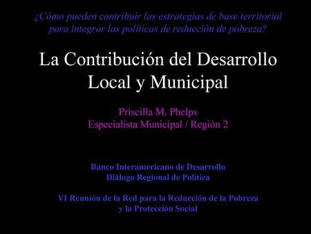 ¿Cómo pueden contribuir las estrategias de base territorial para integrar las políticas de reducción de pobreza? La Contribución del Desarrollo Local.