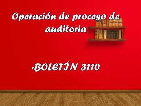Operación de proceso de auditoria -BOLETÍN 3110